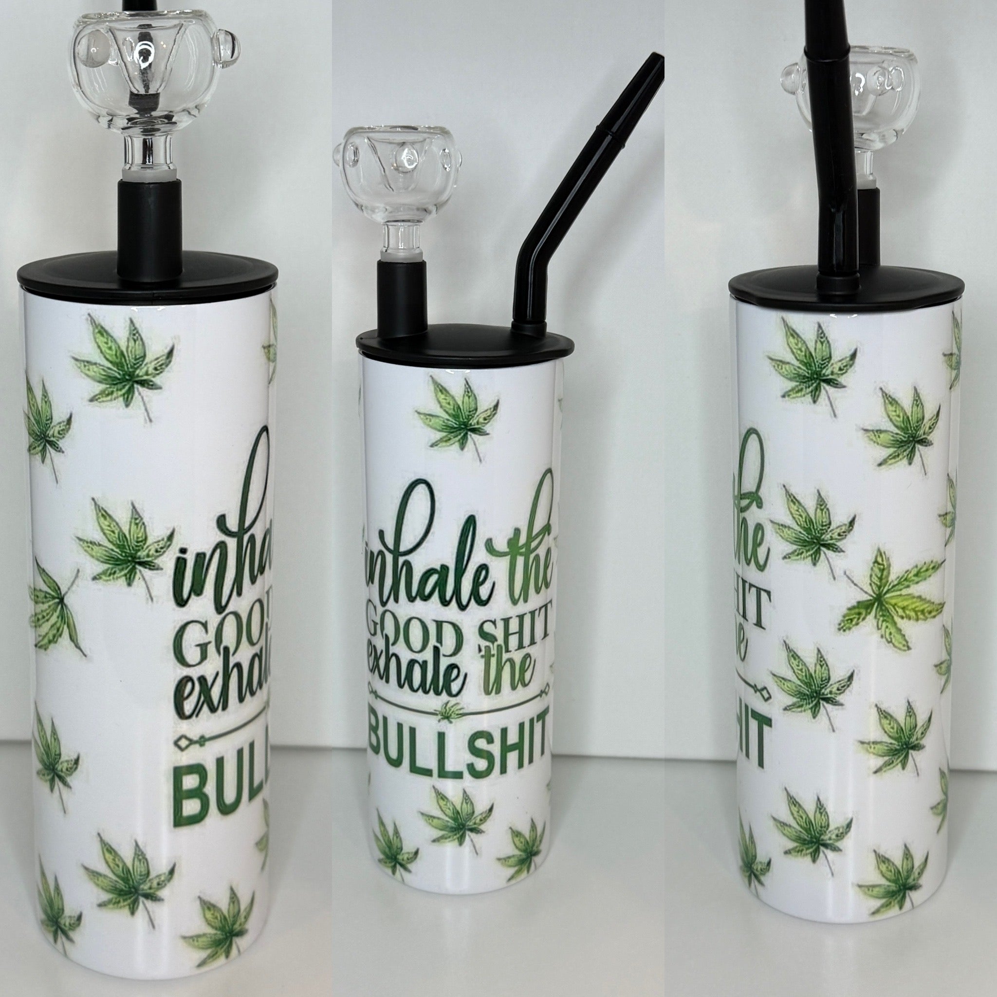 Inhale Good & Exhale Bullsh*t Smoking Tumbler