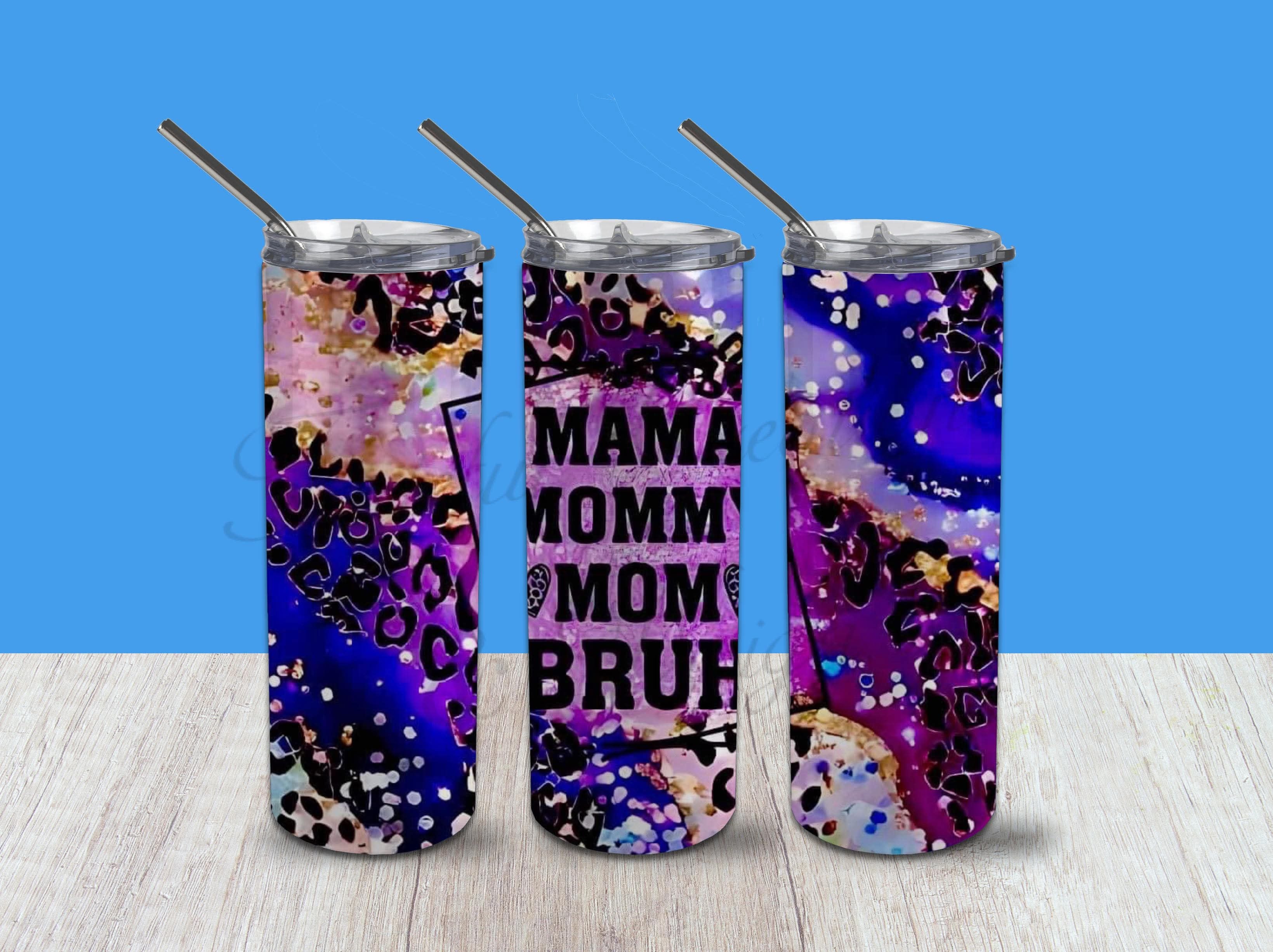 MAMA MOMMY BRUH Tumbler